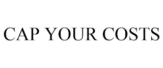 CAP YOUR COSTS