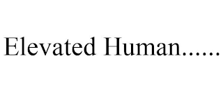 ELEVATED HUMAN......