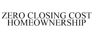 ZERO CLOSING COST HOMEOWNERSHIP