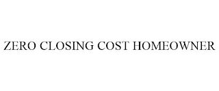 ZERO CLOSING COST HOMEOWNER
