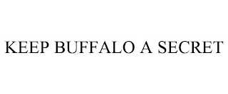 KEEP BUFFALO A SECRET