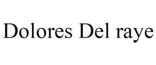 DOLORES DEL RAYE