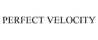 PERFECT VELOCITY