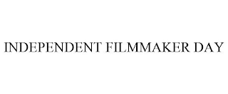 INDEPENDENT FILMMAKER DAY