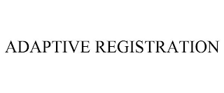 ADAPTIVE REGISTRATION