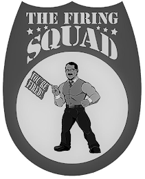 THE FIRING SQUAD YOU'RE FIRED!