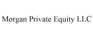 MORGAN PRIVATE EQUITY LLC