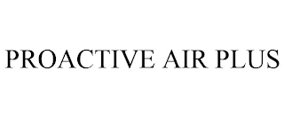 PROACTIVE AIR PLUS