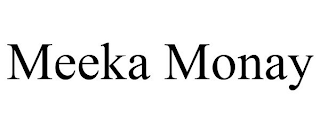 MEEKA MONAY