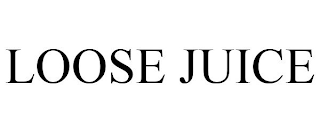 LOOSE JUICE