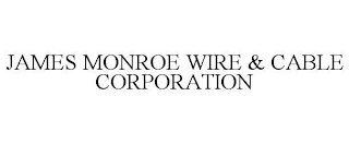 JAMES MONROE WIRE & CABLE CORPORATION