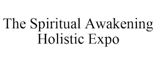 THE SPIRITUAL AWAKENING HOLISTIC EXPO