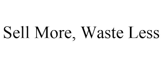 SELL MORE, WASTE LESS