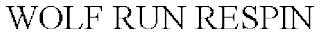 WOLF RUN RESPIN