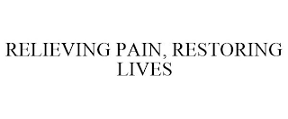 RELIEVING PAIN, RESTORING LIVES