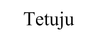 TETUJU