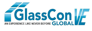 GLASSCON GLOBAL VE AN EXPERIENCE LIKE NEVER BEFORE