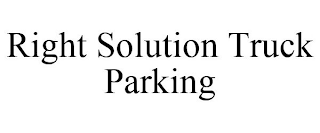 RIGHT SOLUTION TRUCK PARKING