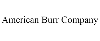 AMERICAN BURR COMPANY