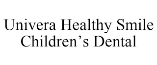 UNIVERA HEALTHY SMILE CHILDREN'S DENTAL