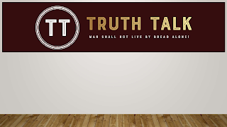 TT TRUTH TALK MAN SHALL NOT LIVE BY BREAD ALONE