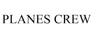 PLANES CREW