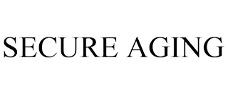 SECURE AGING
