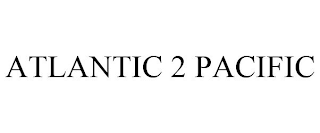 ATLANTIC 2 PACIFIC