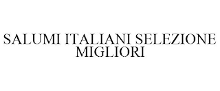 SALUMI ITALIANI SELEZIONE MIGLIORI