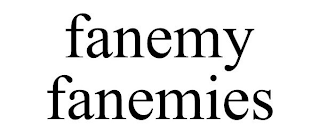 FANEMY FANEMIES