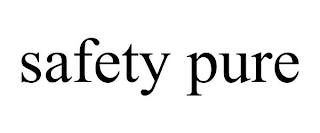 SAFETY PURE