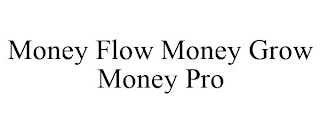 MONEY FLOW MONEY GROW MONEY PRO