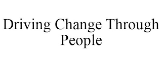 DRIVING CHANGE THROUGH PEOPLE