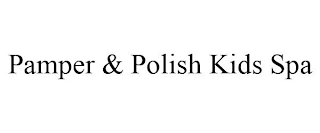 PAMPER & POLISH KIDS SPA