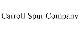 CARROLL SPUR COMPANY