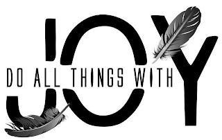 DO ALL THINGS WITH JOY