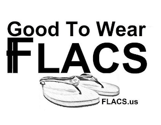 GOOD TO WEAR FLACS