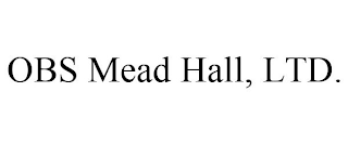 OBS MEAD HALL, LTD.