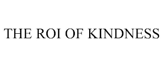 THE ROI OF KINDNESS