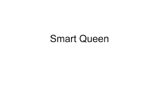 SMART QUEEN