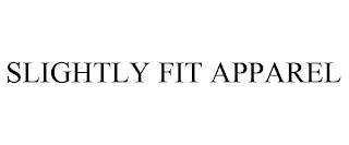 SLIGHTLY FIT APPAREL