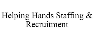 HELPING HANDS STAFFING & RECRUITMENT