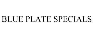 BLUE PLATE SPECIALS