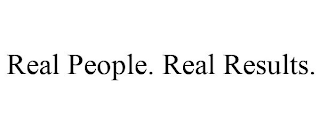 REAL PEOPLE. REAL RESULTS.