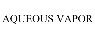 AQUEOUS VAPOR