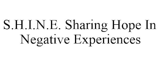 S.H.I.N.E. SHARING HOPE IN NEGATIVE EXPERIENCES