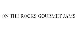 ON THE ROCKS GOURMET JAMS