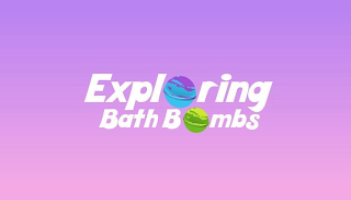 EXPLORING BATH BOMBS