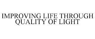 IMPROVING LIFE THROUGH QUALITY OF LIGHT