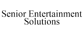 SENIOR ENTERTAINMENT SOLUTIONS